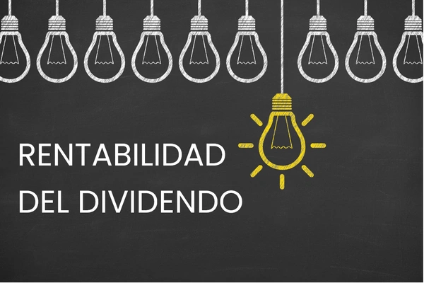 Rentabilidad por dividendo: el falso amigo de la inversión